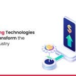 Top Technologies that will Transform the Fintech Industry